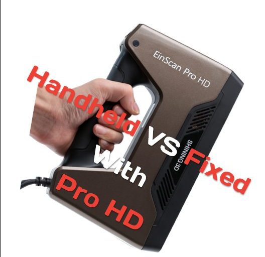 EinScan Pro HD : เปรียบเทียบความละเอียด Handheld Scan VS Fixed Scan