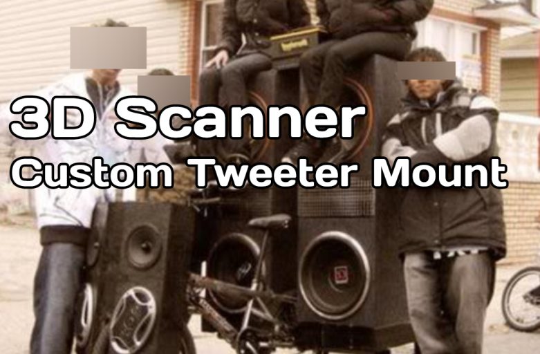 3D Scanner ตัวช่วยอุตสาหกรรม Car Audio จากการ Custom Tweeter Mount(ลำโพงเสียงแหลม)
