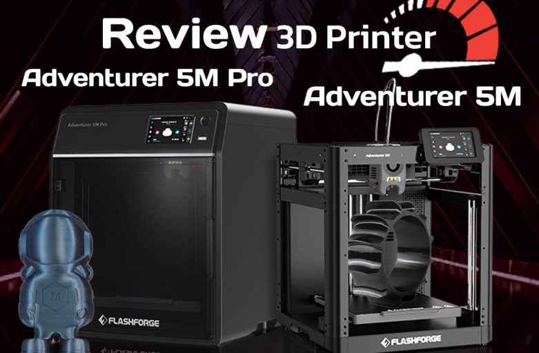 Review 3D Printer FDM ที่มีความเร็วสูง ใช้งานง่าย ปลอดภัยอย่าง Flashforge Adventurer 5m/5mPro