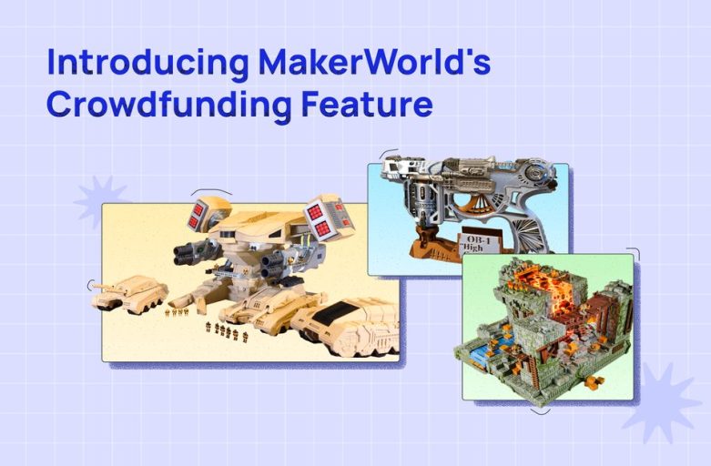 แนะนำฟีเจอร์ระดมทุนของ MakerWorld